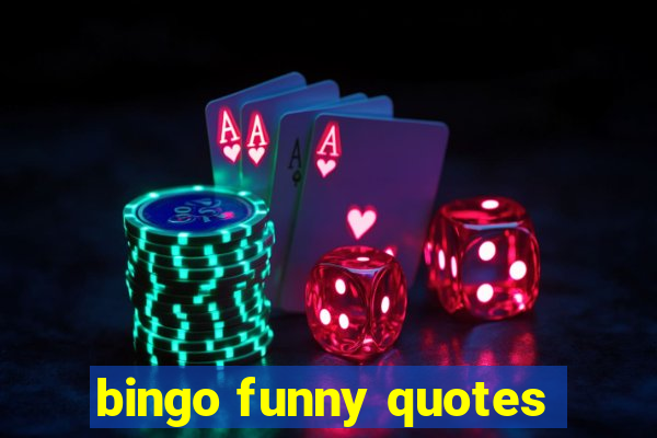 bingo funny quotes